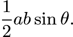 $\frac{1}{2} ab \sin{\theta}.$