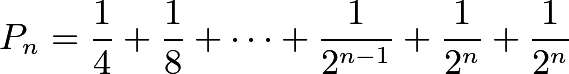 \[P_n = \frac{1}{4} + \frac{1}{8} + \dots + \frac{1}{2^{n-1}} + \frac{1}{2^n} + \frac{1}{2^n}\]