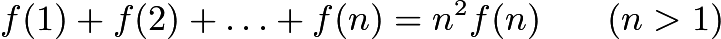 $f(1)+f(2)+\ldots + f(n) = n^2f(n)\qquad (n > 1)$