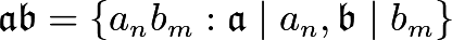 \[\mathfrak{a}\mathfrak{b}=\{a_nb_m : \mathfrak{a}\mid a_n, \mathfrak{b} \mid b_m\}\]