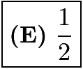 $\boxed{\textbf{(E)}~\frac12}$