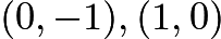 $(0, -1), (1, 0)$