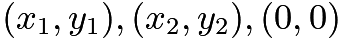 $(x_1,y_1),(x_2,y_2),(0,0)$