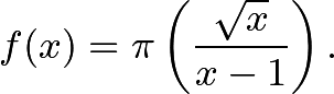 \[f(x) = \pi\left(\frac{\sqrt{x}}{x-1}\right).\]