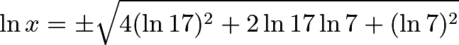 \[\ln{x} = \pm \sqrt{4(\ln17)^2 + 2\ln17\ln7 + (\ln7)^2}\]