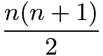 $\dfrac{n(n+1)}{2}$