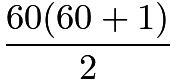 $\frac{60(60+1)}{2}$