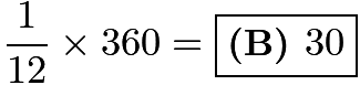 $\frac{1}{12}\times360=\boxed{\textbf{(B) }30}$