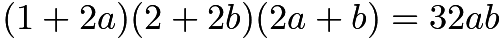 $(1+2a)(2+2b)(2a+b)=32ab$