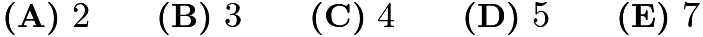 $\textbf{(A)}\ 2\qquad\textbf{(B)}\ 3\qquad\textbf{(C)}\ 4\qquad\textbf{(D)}\ 5\qquad\textbf{(E)}\ 7$