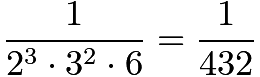 $\frac{1}{2^3\cdot3^2\cdot6}=\frac{1}{432}$