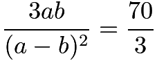 $\frac{3ab}{(a-b)^2}=\frac{70}{3}$