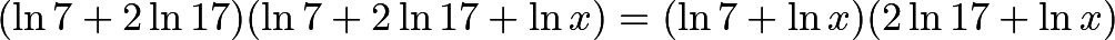 \[(\ln7 + 2\ln17)(\ln7 + 2\ln17 + \ln{x}) = (\ln7 + \ln{x})(2\ln17 + \ln{x})\]