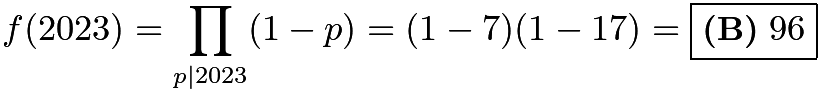 $f(2023)=\prod_{p\mid 2023}(1-p)=(1-7)(1-17)=\boxed{\textbf{(B)} \ 96}$