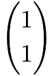 $\binom{1}{1}$