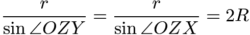 $\frac{r}{\sin{\angle{OZY}}} = \frac{r}{\sin{\angle{OZX}}}= 2R$