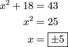 \begin{align*} x^2 + 18 &= 43 \\ x^2 &= 25 \\ x &= \boxed{\pm 5} \end{align*}