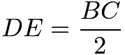 $DE = \frac{BC}{2}$