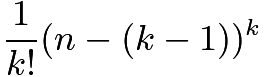 $\frac{1}{k!}(n-(k-1))^{k}$