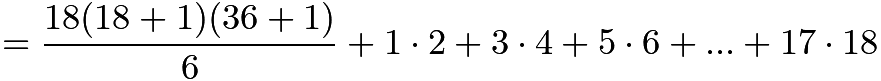 $=\frac{18(18+1)(36+1)}{6}+1 \cdot 2+3 \cdot 4+5 \cdot 6+...+17 \cdot 18$