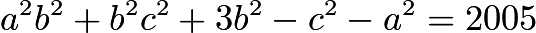 $a^{2}b^{2} + b^{2}c^{2} + 3b^{2} - c^{2} - a^{2} = 2005$