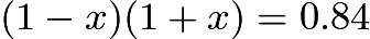 $(1-x)(1+x)=0.84$