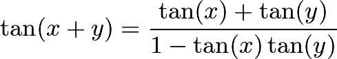 $\tan(x + y) = \frac{\tan (x) + \tan (y)}{1 - \tan (x) \tan (y)}$