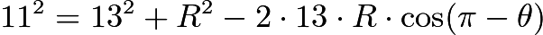 $11^2=13^2+R^2-2 \cdot 13 \cdot R \cdot \cos(\pi-\theta)$