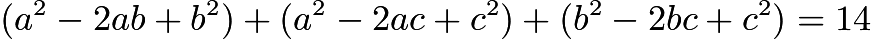 $(a^2 - 2ab + b^2) + (a^2 - 2ac + c^2) + (b^2 - 2bc + c^2) = 14$