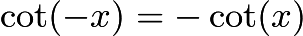 $\cot (-x) = -\cot (x)$