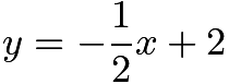 $y=-\frac{1}{2}x+2$