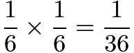 $\frac{1}{6}\times\frac{1}{6} = \frac{1}{36}$