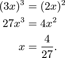 \begin{align*} (3x)^3&=(2x)^2 \\ 27x^3&=4x^2 \\ x&=\frac{4}{27}. \end{align*}