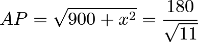 \[AP = \sqrt{900 + x^2} = \frac{180}{\sqrt{11}}\]