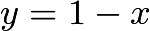 $y=1-x$