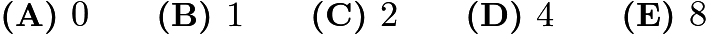 $\textbf{(A) }0\qquad\textbf{(B) }1\qquad\textbf{(C) }2\qquad\textbf{(D) }4\qquad\textbf{(E) }8$