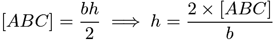 $[ABC] = \frac {bh} 2\implies h=\frac{2 \times [ABC]}b$