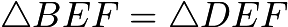 $\triangle BEF = \triangle DEF$