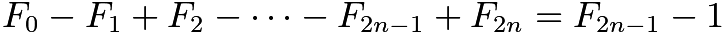 $F_0 - F_1 + F_2 - \cdots - F_{2n-1} + F_{2n} = F_{2n-1} - 1$