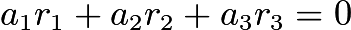 $a_1r_1 + a_2r_2 + a_3r_3 = 0$