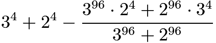 $3^{4} + 2^{4} - \frac{3^{96} \cdot 2^{4} + 2^{96} \cdot 3^{4}}{3^{96}+2^{96}}$