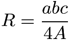 $R=\frac{abc}{4A}$