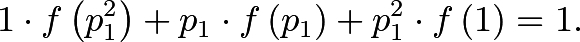 \[ 1 \cdot f \left( p_1^2 \right) + p_1 \cdot f \left( p_1 \right) + p_1^2 \cdot f \left( 1 \right) = 1. \]