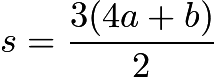 $s=\dfrac{3(4a+b)}{2}$