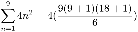 $\sum_{n=1}^{9}4n^2=4(\frac{9(9+1)(18+1)}{6})$