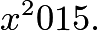 $x^2015.$