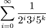 $\sum_{i=0}^{\infty}\frac{1}{2^i3^j5^k}$