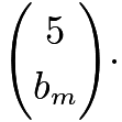 $\binom{5}{b_m}\cdot$