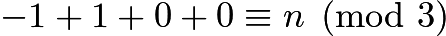 $-1 + 1 + 0 + 0 \equiv n\pmod{3}$