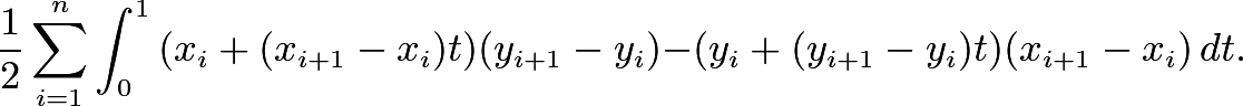 \[\frac{1}{2}\sum_{i=1}^n\int_0^1{(x_i+(x_{i+1}-x_i)t)(y_{i+1}-y_i)}-{(y_i+(y_{i+1}-y_i)t)(x_{i+1}-x_i)\,dt}.\]